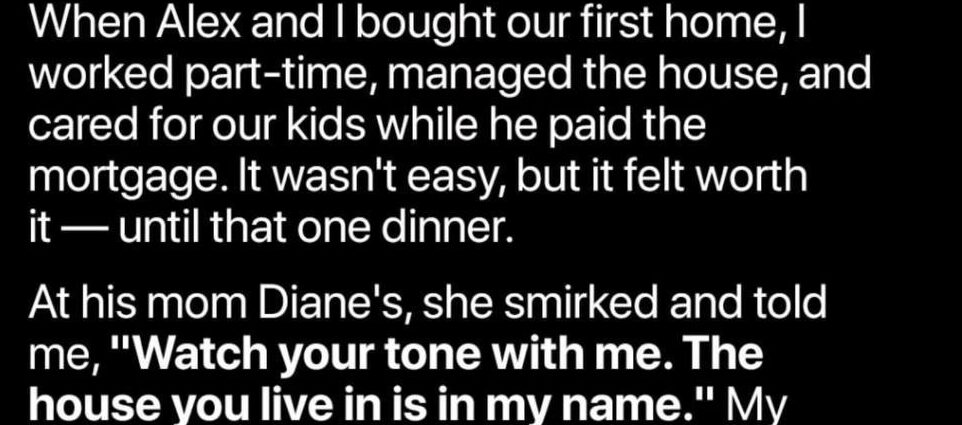 My Husband Secretly Put Our House in His Mom’s Name – Ten Years Later…
